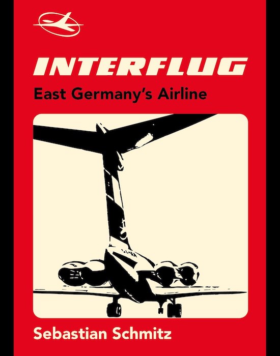 INTERFLUG: EAST GERMANY&apos;S AIRLINE Sebastian Schmitz